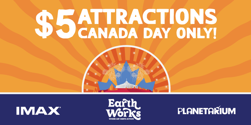 Promotional graphic with an orange sunburst background and bold white text reading “$5 Attractions Canada Day Only!” A stylized maple leaf frames an illustration of Science North with fireworks bursting above it. Along the bottom, a dark blue banner displays the logos for IMAX, Earth Works, and Planetarium.
