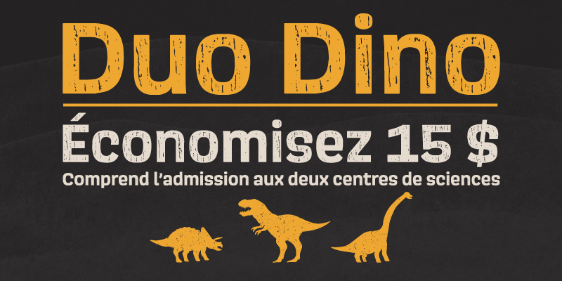 duo dino comprend l'admission aux deux centres de sciences