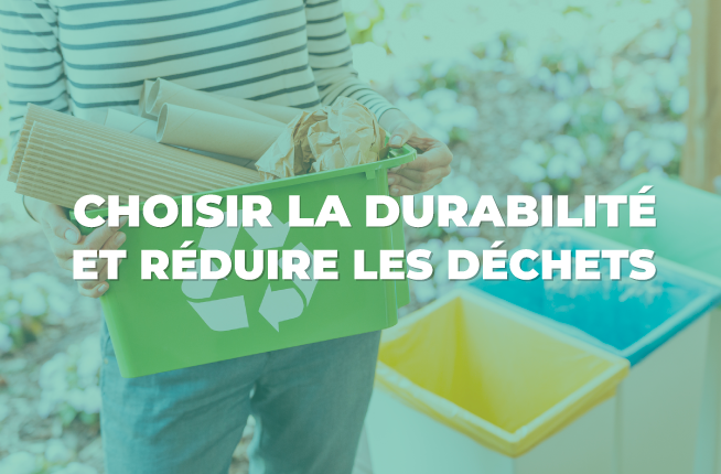 choisir la durabilité et réduire les déchets