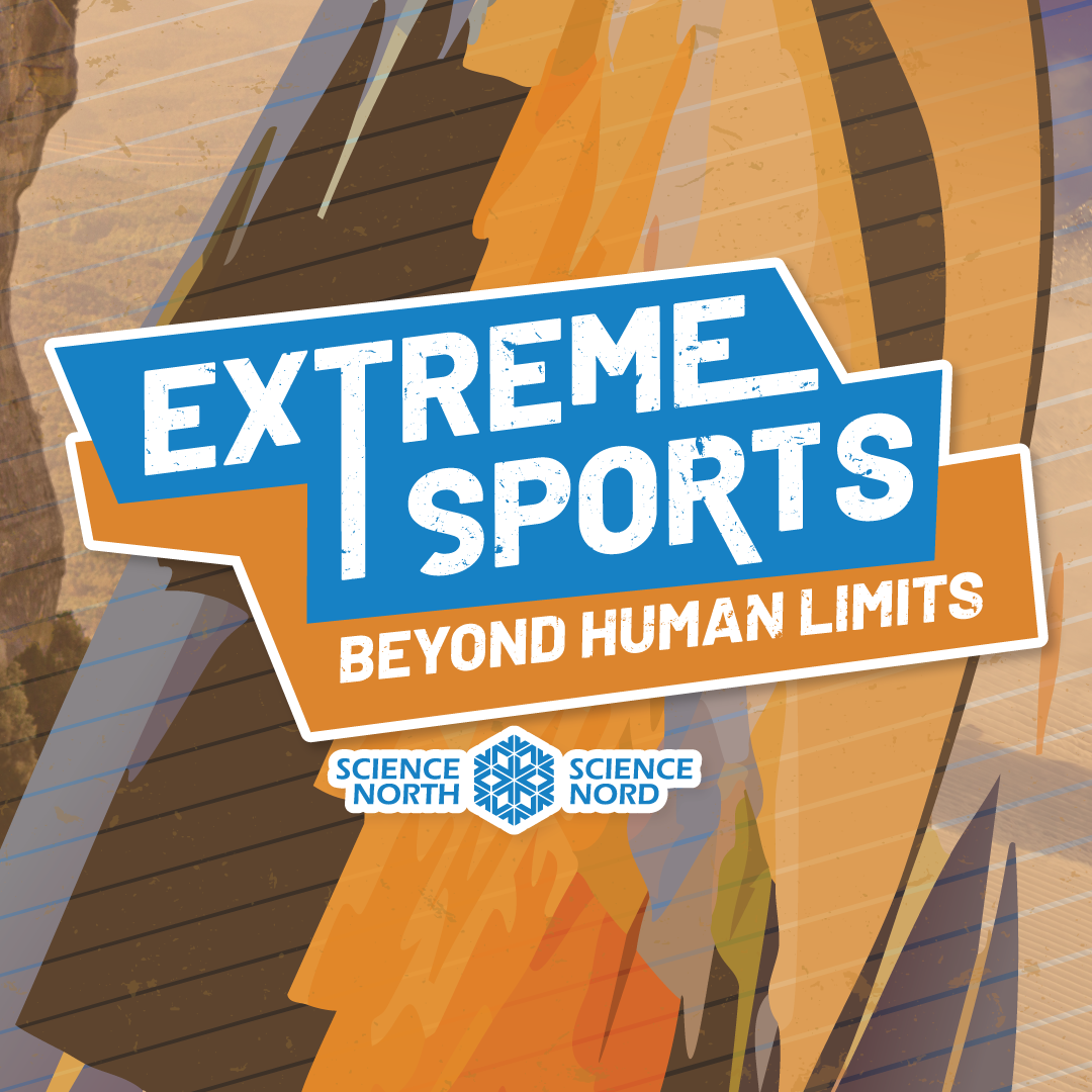 extreme sports beyond human limits at science north