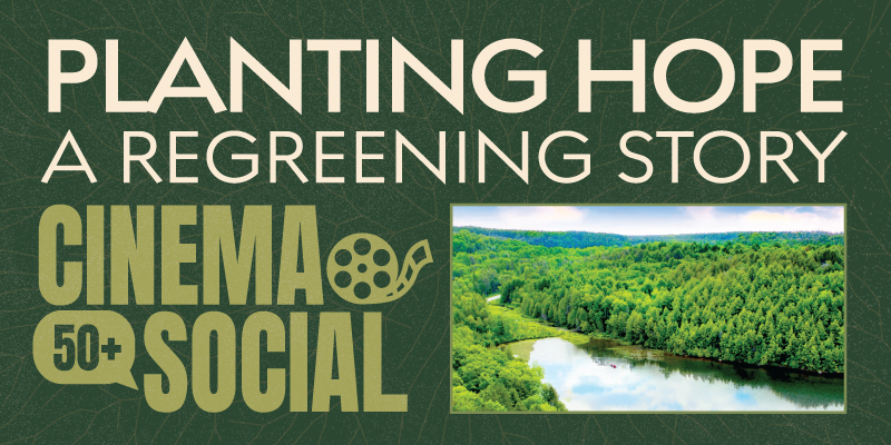 cinema social at dynamic earth — planting hope: a regreening story