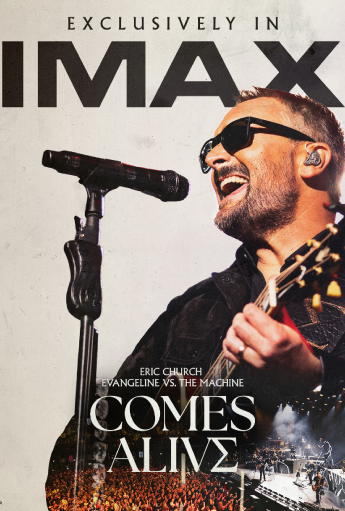 Affiche promotionnelle IMAX pour Eric Church : Evangeline vs. the Machine — Comes Alive. « EXCLUSIVEMENT EN IMAX » en haut. Gros plan sur Eric Church, lunettes de soleil, chantant dans un micro tout en jouant de la guitare ; veste noire sur fond clair. En bas, le titre « COMES ALIVE » apparaît au-dessus d'une foule et d'une petite scène de concert.
