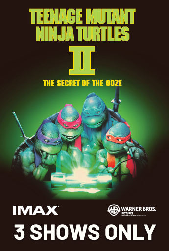 Poster for Teenage Mutant Ninja Turtles II: The Secret of the Ooze showing the four turtles gathered around a glowing canister, with “IMAX 3 shows only” and the Warner Bros. logo.