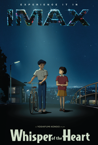 Affiche promotionnelle de Si tu tends l’oreille en IMAX. Sur fond de paysage urbain nocturne bleu, deux personnages d’anime se tiennent sur une route à côté d’une bicyclette sous un lampadaire. En haut, on lit « Experience it in IMAX », et en bas : « Whisper of the Heart ».