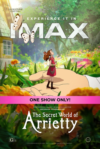 Promotional IMAX poster for The Secret World of Arrietty. A small animated human figure stands on an open hand in a vibrant garden filled with oversized leaves, flowers, and greenery. Butterflies fly near the top of the image. Large text reads “Experience it in IMAX,” with a banner stating “One Show Only!” The film title The Secret World of Arrietty appears at the bottom.