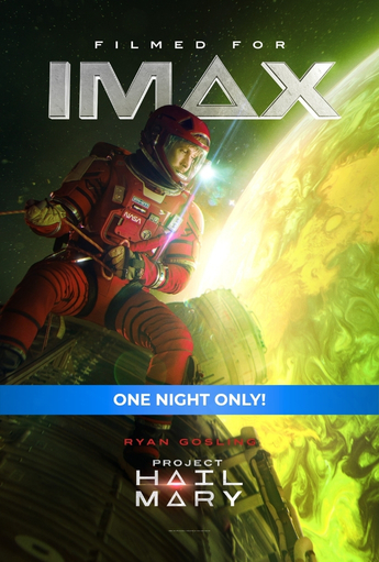 IMAX promotional poster for Project Hail Mary. An astronaut in a red spacesuit floats beside a spacecraft near a glowing green and yellow celestial surface. Light reflects off the helmet visor, and space fills the background. Large text at the top reads “Filmed for IMAX,” with a blue banner stating “One Night Only!” and the film title Project Hail Mary at the bottom.
