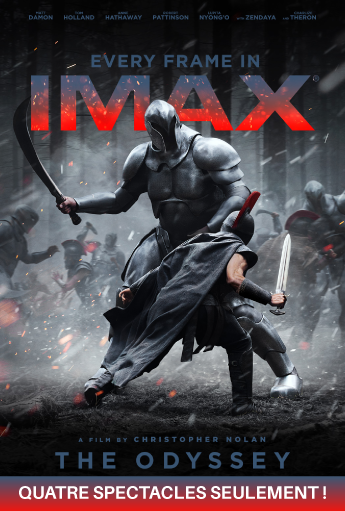 Affiche promotionnelle de L’Odyssée de Christopher Nolan en IMAX montrant un guerrier en armure tenant une épée face à une silhouette encapuchonnée dans une scène de combat dramatique, avec le texte « Chaque image en IMAX » et « Quatre représentations seulement ».
