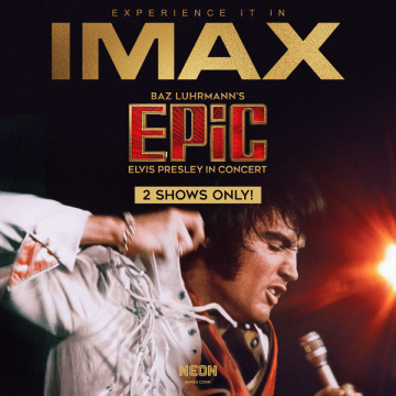 IMAX promo poster for Baz Luhrmann’s EPIC: Elvis Presley in Concert. Large gold “IMAX” at top; “EPIC” in red marquee letters. Close-up of Elvis singing with eyes closed, wearing a white fringed stage outfit and holding a microphone against a warm red-orange stage glow; NEON logo at bottom.