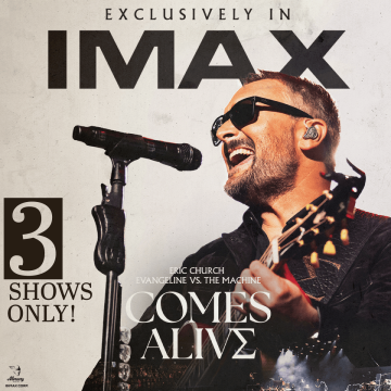 Concert promo poster reading “Exclusively in IMAX” and “3 shows only!” featuring Eric Church singing into a microphone while holding a guitar, wearing sunglasses and an in-ear monitor; text at bottom says “Eric Church — Evangeline vs. The Machine — Comes Alive.”
