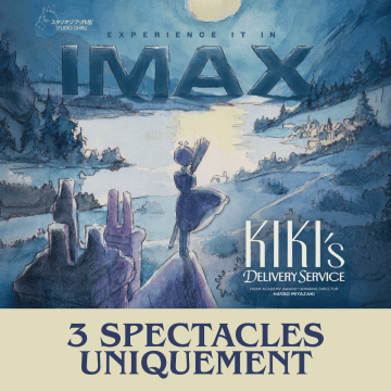 Affiche promotionnelle pour une présentation en IMAX de Kiki’s Delivery Service (Studio Ghibli) : paysage à l’aquarelle au clair de lune, Kiki tenant un balai sur une falaise surplombant un lac et un village; texte « EXPERIENCE IT IN IMAX », « Kiki’s Delivery Service » et bandeau « 3 SPECTACLES UNIQUEMENT ».
