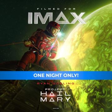 IMAX promotional poster for Project Hail Mary. An astronaut in a red spacesuit floats beside a spacecraft, illuminated by a bright green and yellow glowing celestial surface. Stars and space fill the background. Text at the top reads “Filmed for IMAX,” with a blue banner across the middle stating “One Night Only!” and the title Project Hail Mary at the bottom.
