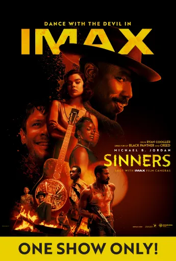 Promotional poster for Sinners in IMAX featuring a collage of characters against a fiery orange and black background, with the text “Dance with the Devil in IMAX,” the film title Sinners, and “One Show Only” displayed at the bottom.