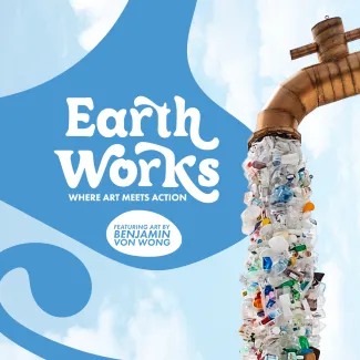 Promotional banner for Earth Works: Where Art Meets Action. A large rusted metal pipe curves downward against a bright blue sky, pouring a dense stream of plastic waste such as bottles and containers instead of water. The title “Earth Works” appears in bold white lettering on a blue abstract shape, with a note indicating featured art by Benjamin Von Wong.