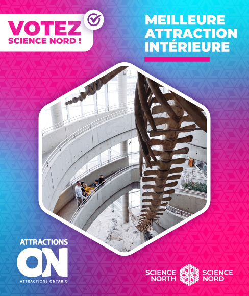 votez pour Science North comme meilleure attraction intérieure de 2025